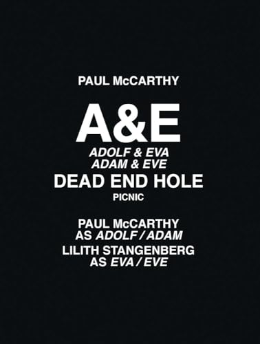 Paul McCarthy: A&e, Dead End Hole, Picnic von Hauser & Wirth