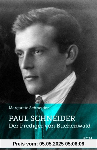 Paul Schneider - Der Prediger von Buchenwald: Neu herausgegeben von Elsa-Ulrike Ross und Paul Dieterich Paul Schneider - Der Prediger von Buchenwald: Neu herausgegeben von Elsa-Ulrike Ross und Paul Dieterich