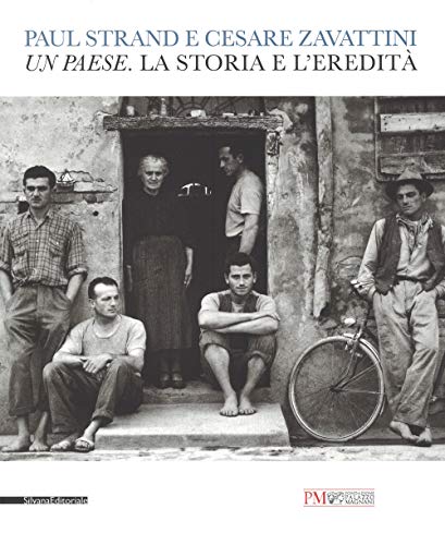 Paul Strand e Cesare Zavattini. Un paese. La storia e l'eredità. Catalogo della mostra (Reggio Emilia, 5 maggio - 9 luglio 2017). Ediz. illustrata (Fotografia) von Silvana