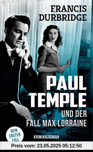 Paul Temple und der Fall Max Lorraine: Sein erster Fall Paul Temple und der Fall Max Lorraine: Sein erster Fall