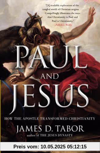 Paul and Jesus: How the Apostle Transformed Christianity