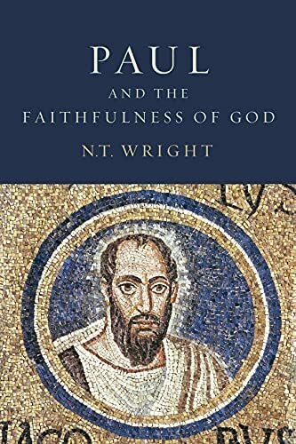 Paul and the Faithfulness of God Set: Christian Origins and the Question of God: Volume 4 Paul and the Faithfulness of God Set: Christian Origins and the Question of God: Volume 4