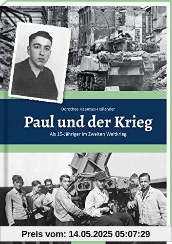 Paul und der Krieg: Als 15-Jähriger im Zweiten Weltkrieg