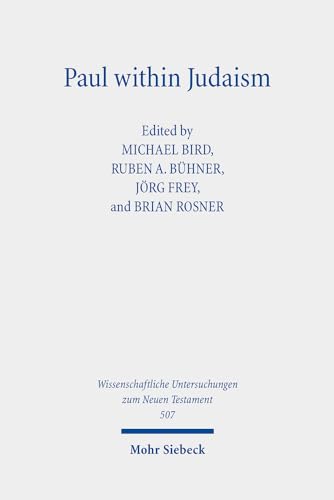 Paul within Judaism: Perspectives on Paul and Jewish Identity (Wissenschaftliche Untersuchungen zum Neuen Testament, Band 507) von Mohr Siebeck