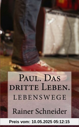 Paul. Das dritte Leben. (Lebenswege)