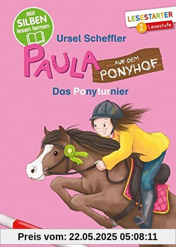 Paula auf dem Ponyhof. Das Ponyturnier: Mit Silben lesen lernen. Lesestarter 2. Lesestufe