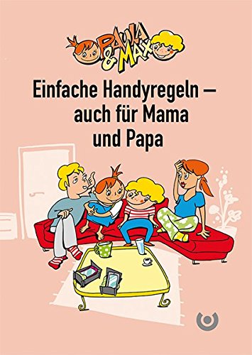 Paula & Max - Einfache Handyregeln - auch für Papa und Papa