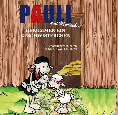 Pauli und Mariechen bekommen ein Geschwisterchen (Hörbuch): 21 Schäfchengeschichten für Kinder von 3-8 Jahren