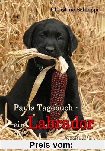 Pauls Tagebuch - ein Labrador erzählt