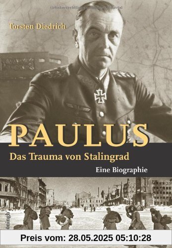 Paulus - Das Trauma von Stalingrad: Eine Biographie