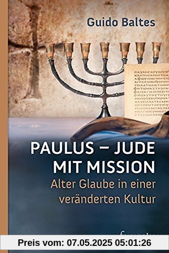 Paulus - Jude mit Mission: Alter Glaube in einer veränderten Kultur