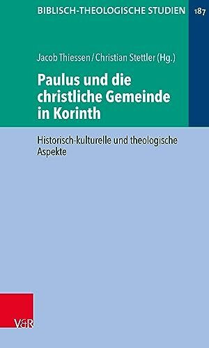 Paulus und die christliche Gemeinde in Korinth: Historisch-kulturelle und theologische Aspekte...