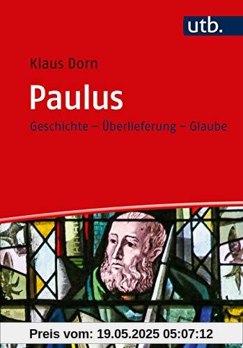 Paulus: Geschichte - Überlieferung - Glaube