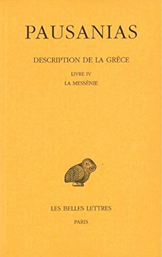 Pausanias, Description de la Grece: Tome IV. Livre IV: La Messenie (Collection Des Universites De France Serie Grecque, Band 440)