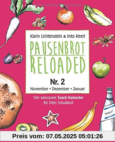 Pausenbrot Reloaded 2: Schnelle Meal Prep Rezepte für die Schulpause – leckere, saisonale und gesunde Snacks zum Vorbereiten und Mitnehmen – November, Dezember, Januar - inkl. Weihnachtsplätzchen