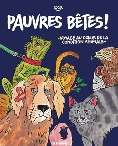 Pauvres bêtes ! - Voyage au coeur de la condition animale Pauvres bêtes ! - Voyage au coeur de la condition animale von ECHAPPES