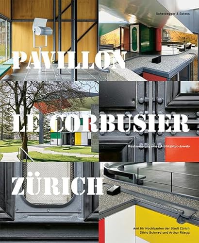 Pavillon Le Corbusier Zürich: Restaurierung eine Architektur-Juwels von Scheidegger & Spiess