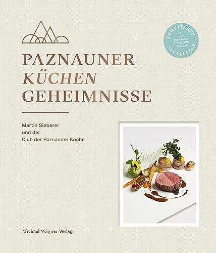 Paznauner Küchengeheimnisse: Martin Sieberer und der Club der Paznauner Köche Paznauner Küchengeheimnisse: Martin Sieberer und der Club der Paznauner Köche