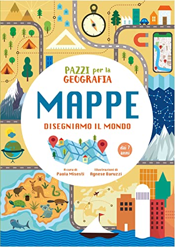 Pazzi per la geografia. Mappe. Disegniamo il mondo (White Star Kids)