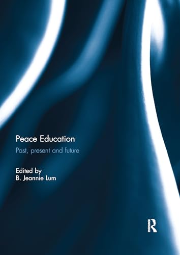 Peace Education: Past, present and future von Routledge