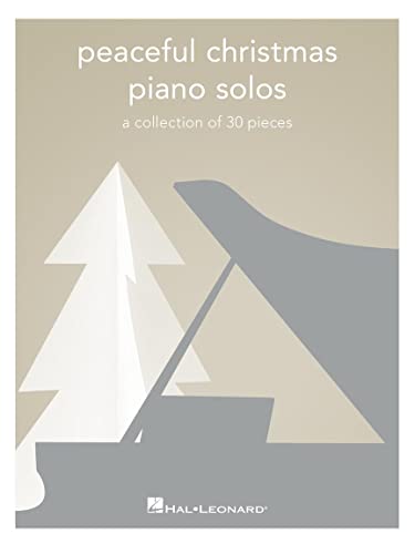 Peaceful Christmas Piano Solos: A Collection of 30 Pieces (PEACEFUL PIANO SOLOS) von HAL LEONARD