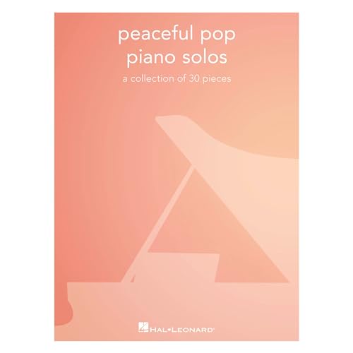 Peaceful Pop Piano Solos: A Collection of 30 Pieces Peaceful Pop Piano Solos: A Collection of 30 Pieces