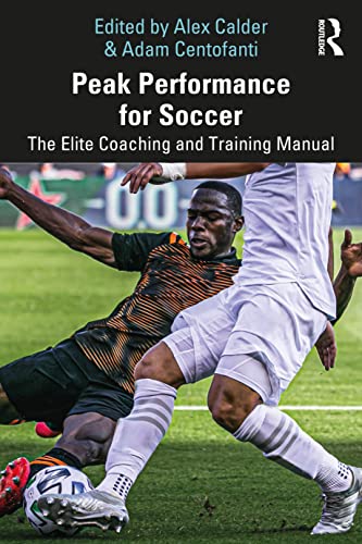 Peak Performance for Soccer: The Elite Coaching and Training Manual von Routledge