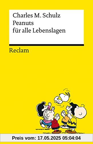 Peanuts für alle Lebenslagen | Die besten Lebensweisheiten von den Kultfiguren von Charles M. Schulz | Reclams Universal-Bibliothek Peanuts für alle Lebenslagen | Die besten Lebensweisheiten von den Kultfiguren von Charles M. Schulz | Reclams Universal-Bibliothek