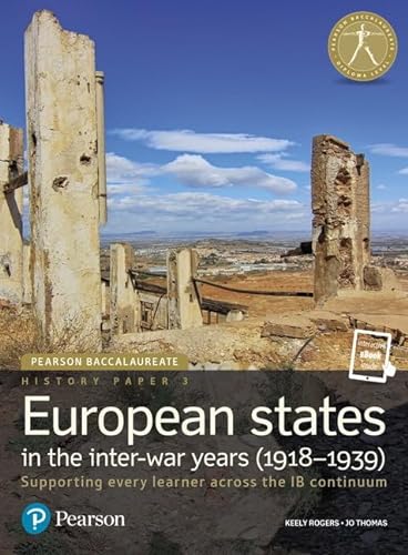 History Paper 3: European States in the Inter-War Years (1918-1939), for the IB Diploma (Student Book with eText access code) (Pearson Baccalaureate) ... Diploma: International Editions)