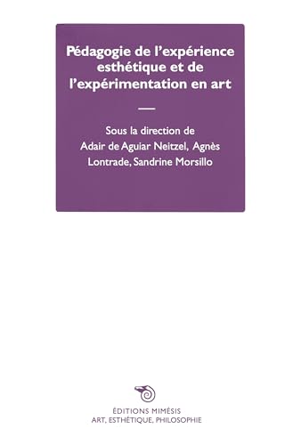 Pédagogie de l’expérience esthétique et de l’expérimentation en art (Art, esthétique, philosophie) von Éditions Mimésis