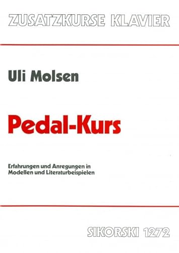Pedal-Kurs: Erfahrungen und Anregungen in Modellen und Literaturbeispielen. piano.