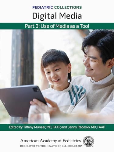 Pediatric Collections: Digital Media: Part 3: Use of Media as a Tool Pediatric Collections: Digital Media: Part 3: Use of Media as a Tool von American Academy of Pediatrics