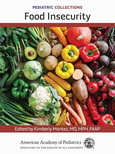 Pediatric Collections: Food Insecurity Pediatric Collections: Food Insecurity von American Academy of Pediatrics