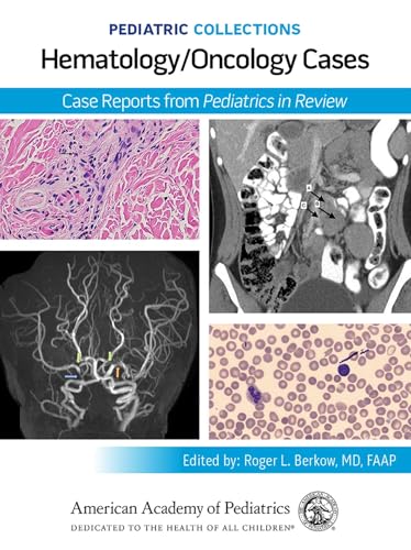 Pediatric Collections: Hematology/Oncology Cases Cases: Case Reports from Pediatrics in Review Pediatric Collections: Hematology/Oncology Cases Cases: Case Reports from Pediatrics in Review von American Academy of Pediatrics