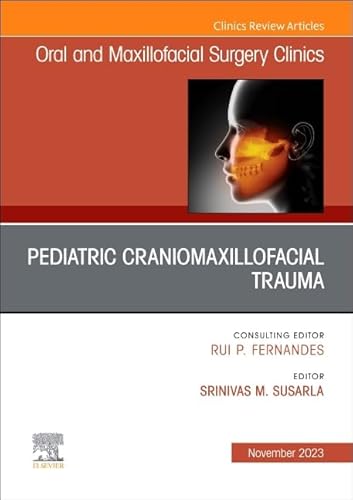 Pediatric Craniomaxillofacial Trauma, An Issue of Oral and Maxillofacial Surgery Clinics of North America (Volume 35-4) (The Clinics: Dentistry, Volume 35-4) von Elsevier