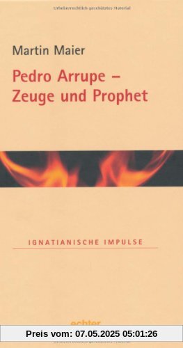 Pedro Arrupe - Zeuge und Prophet Pedro Arrupe - Zeuge und Prophet