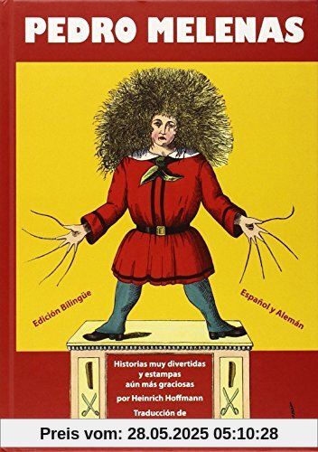 Pedro Melenas (Der Struwwelpeter -- spanisch und deutsch): Historias muy divertidas y estampas aún más graciosas