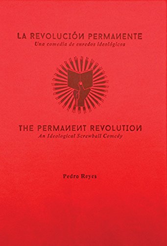 Pedro Reyes: The Permanent Revolution: Una comedia de enredos ideológicos / An Ideological Screwball Comedy von RM VERLAG
