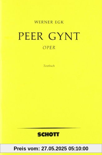 Peer Gynt: Oper in 3 Akten. Textbuch/Libretto. Peer Gynt: Oper in 3 Akten. Textbuch/Libretto.