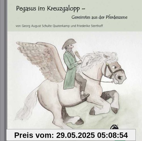 Pegasus im Kreuzgalopp: Gereimtes aus der Pferdeszene Pegasus im Kreuzgalopp: Gereimtes aus der Pferdeszene