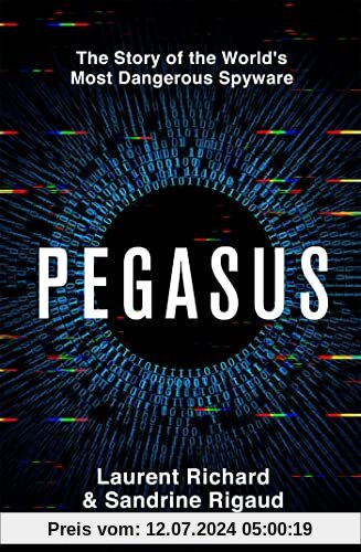 Pegasus: The Story of the World's Most Dangerous Spyware