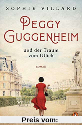 Peggy Guggenheim und der Traum vom Glück: Roman