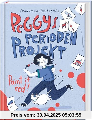 Peggys Perioden-Projekt – Paint it red!: Für einen unbefangenen Umgang mit der (ersten) Periode – Jugendbuch ab 11 Jahren mit witzigen Comic-Elementen – endlich Schluss mit falscher Peinlichkeit!