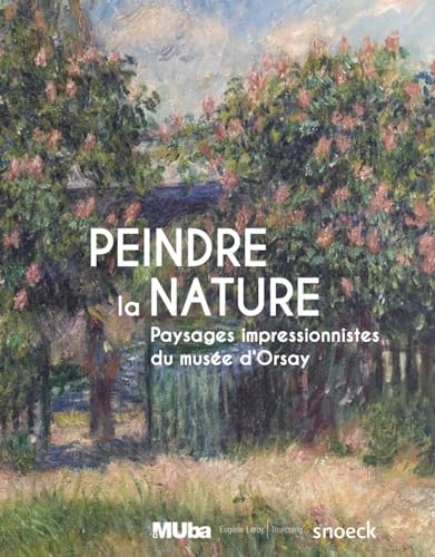 Peindre la nature: Paysages impressionnistes du musée d’Orsay von Snoeck Publishers
