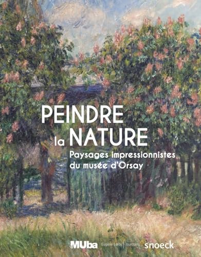 Peindre la nature: Paysages impressionnistes du musée d’Orsay