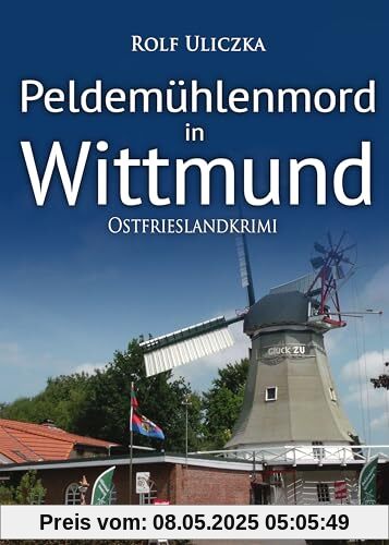 Peldemühlenmord in Wittmund. Ostfrieslandkrimi (Die Kommissare Bert Linnig und Nina Jürgens ermitteln)