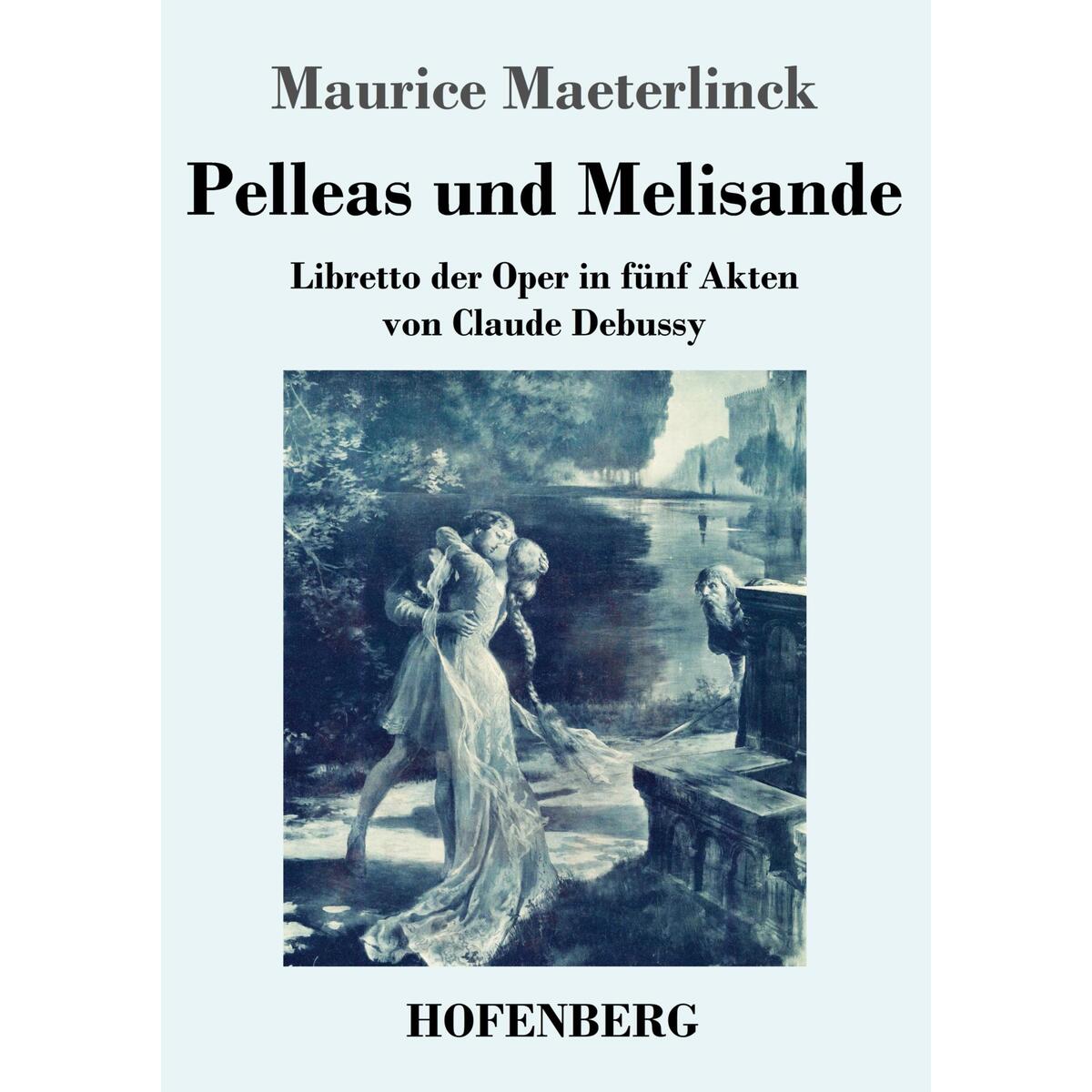 Pelleas und Melisande von Hofenberg