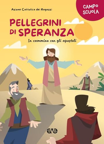 Pellegrini di speranza. In cammino con gli apostoli. Campo scuola Pellegrini di speranza. In cammino con gli apostoli. Campo scuola von AVE
