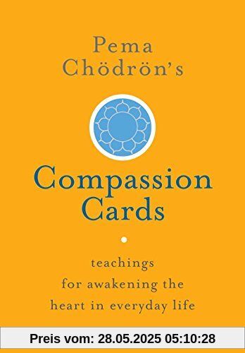 Pema Chödrön's Compassion Cards: Teachings for Awakening the Heart in Everyday Life