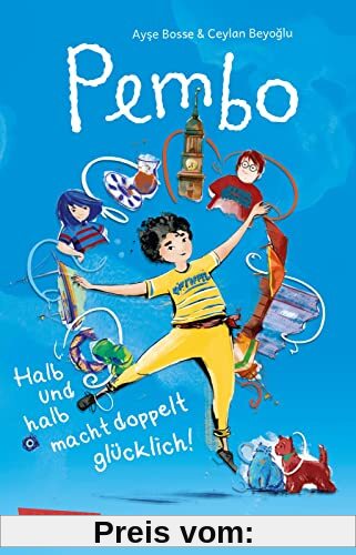 Pembo – Halb und halb macht doppelt glücklich!: Tolle Kinderbuch-Heldin mit türkisch-deutschem Alltag